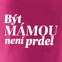 Být  mámou není prdel