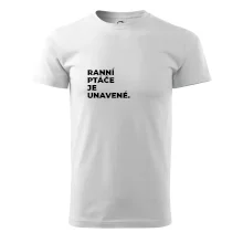RANNÍ PTÁČE JE UNAVENÉ.
