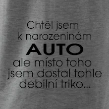Chtěl jsem dostat k narozeninám auto