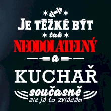 Je těžké být neodolatelný kuchař