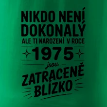 Nikdo není dokonalý ale ti narození v roce 1975 jsou  zatraceně blízko