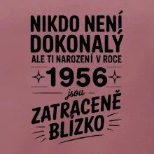 Nikdo není dokonalý ale ti narození v roce 1956 jsou zatraceně blízko