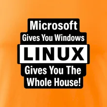 Microsoft Gives You Windows LINUX Gives You The Whole House!