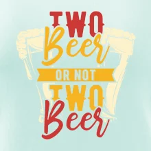 Two beer or not two beer