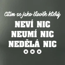 Jsem člověk který neví nic neumí nic nedělá nic