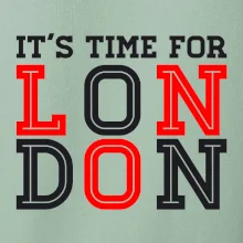 Its time for LONDON Its time for LONDON