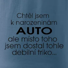 Chtěl jsem dostat k narozeninám auto