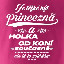 Je těžké být princezna a holka od koní