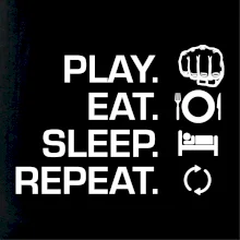 MMA eat sleep repeat
