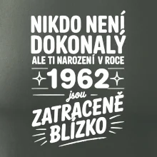 Nikdo není dokonalý ale ti narození v roce 1962 jsou zatraceně blízko