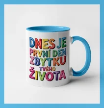 Dnes je první den zbytku tvého života
