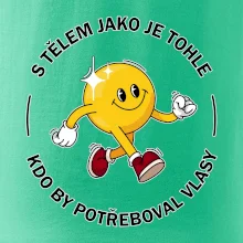 S tělem jako tohle, kdo by potřeboval vlasy