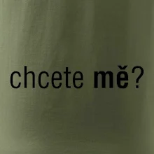 Chcete mě?