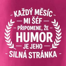 Každý měsíc mi šéf připomene, že humor je jeho silná stránka černě