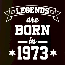 Legends are born in 1973