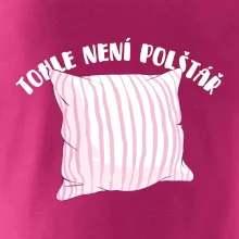 Tohle není polštář - růžový