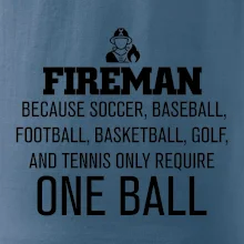 Fireman  beacause one ball