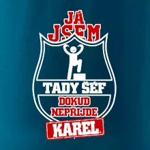 Já jsem tady šéf dokud nepřijde - Váš text