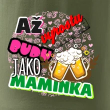 Až vyrostu budu jako maminka - pivo