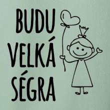 Budu velká ségra