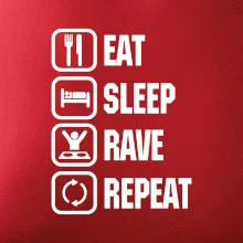 Eat sleep rave repeat Eat sleep rave repeat
