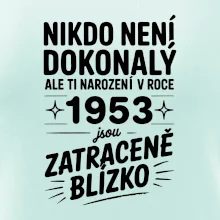 Nikdo není dokonalý ale ti narození v roce 1953 jsou zatraceně blízko
