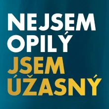Nejsem opilý jsem úžasný