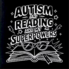 Autism and reading are my superpowers