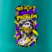 TEĎ UŽ JE TO NÁŠ PROBLÉM