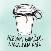 Hledám gumičku našla jsem kafe