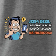 Jsem debil, ale poznat to jde jen, když jsem na facebooku