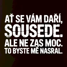 Ať se vám daří sousede