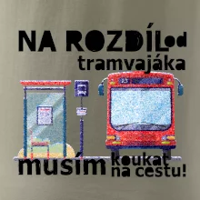 Na rozdíl od tramvajáka musím koukat na cestu