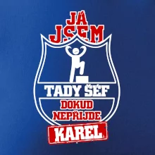 Já jsem tady šéf dokud nepřijde - Váš text