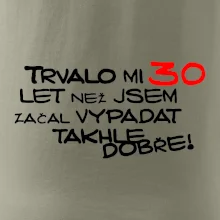 Trvalo mi 30 let než jsem začal vypadat takhle dobře