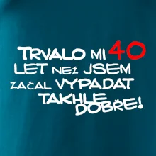 Trvalo mi 40 let než jsem začal vypadat takhle dobře