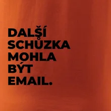 DALŠÍ SCHŮZKA MOHLA BÝT EMAIL.