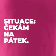 SITUACE:  ČEKÁM NA PÁTEK.