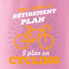 Oranžové kolo - Yes, I have a retirement plan, I plan on cycling
