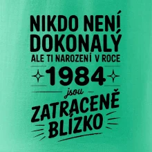 Nikdo není dokonalý ale ti narození v roce 1984 jsou zatraceně blízko