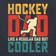 Hockey dad like a regular dad but cooler