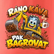 Ráno káva pak bagrovat