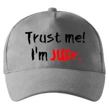 Trust me I´m  JUDr. / Věř mi jsem právník Trust me I´m  JUDr. / Věř mi jsem právník