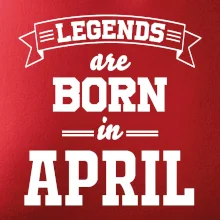 Legends are born in April Legends are born in April