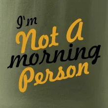 I'm not a morning person