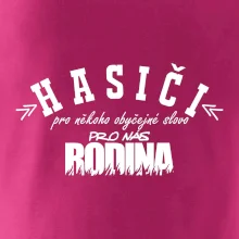 Hasiči, pro někoho obyčejné slovo, pro nás rodina