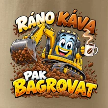 Ráno káva pak bagrovat