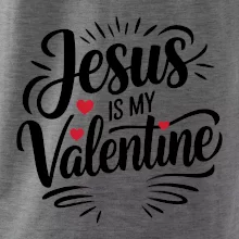 Jesus is my valentine