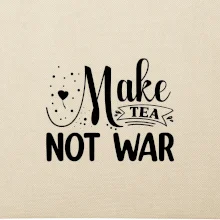 Make tea not war