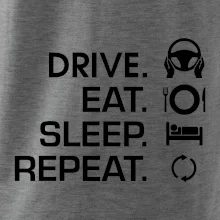 Drive eat sleep repeat